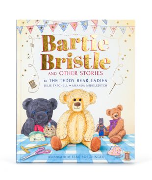Bartie Bristle and Other Stories: Tales from The Teddy Bear Ladies